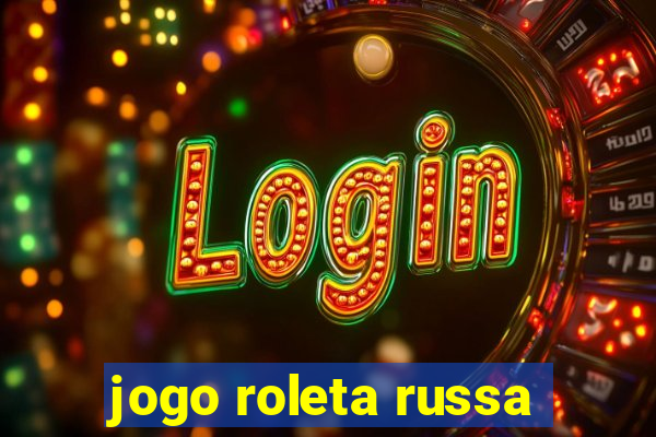 jogo roleta russa